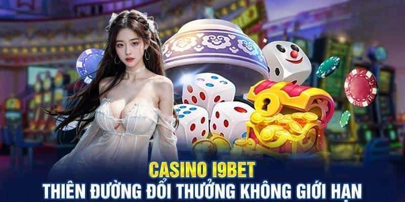 Đôi nét về sảnh casino I9BET