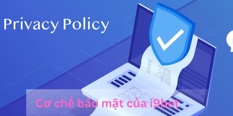 Hành động thiết thực của I9BET đối với chính sách bảo mật 