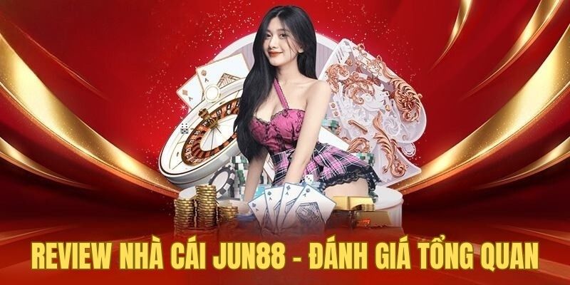 Đánh giá Jun88 những nét tổng quan