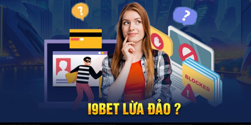 I9BET có lừa đảo hay không? Đây là tin đồn sai sự thật