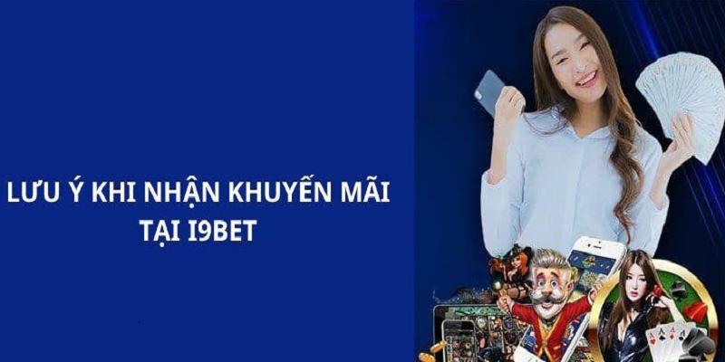 4 lưu ý quan trọng khi nhận ưu đãi i9bet