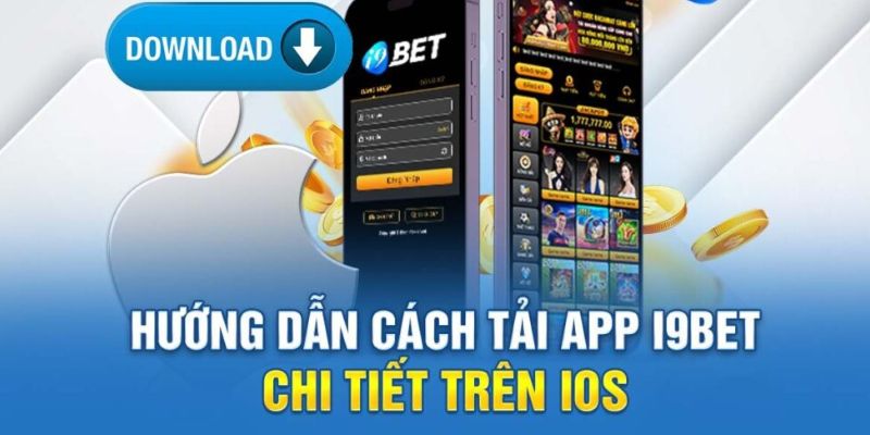 Dễ dàng sở hữu ứng dụng cá cược I9BET trên điện thoại IOS