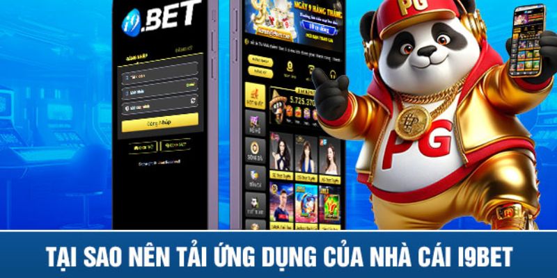 Tiện ích mà hội viên sẽ nhận được khi tải app I9BET thành công